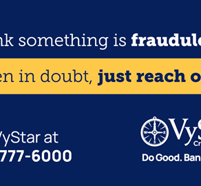 VyStar Credit Union Launches “When in Doubt, Just Reach Out.” Campaign to Partner with Members for Fraud Prevention