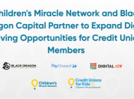 Children's Miracle Network and Black Dragon Capital Partner to Expand Digital Giving Opportunities for Credit Union Members 